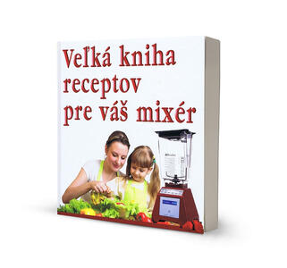 Veľká kniha receptov pre Váš mixér